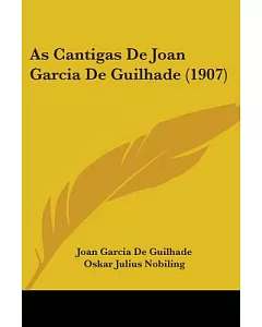 As Cantigas De D. Joan Garcia De Guilhade