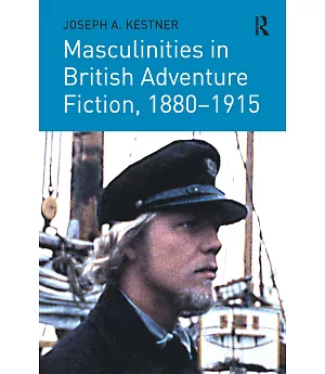 Masculinities in British Adventure Fiction, 1880-1915