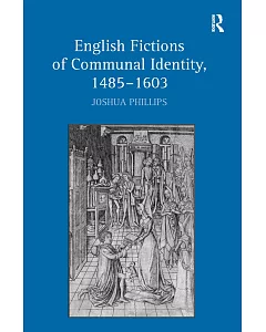 English Fictions of Communal Identity, 1485-1603