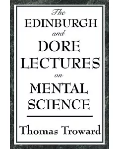The Edinburgh and Dore Lectures on Mental Science