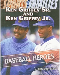 Ken Griffey Sr. and Ken Griffey Jr.: Baseball Heroes