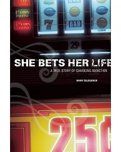 She Bets Her Life: A True Story of Gambling Addiction