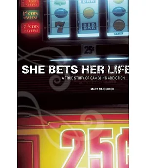 She Bets Her Life: A True Story of Gambling Addiction