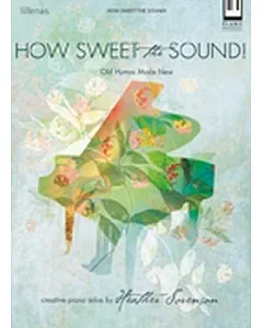 How Sweet the Sound!: Old Hymns Made New