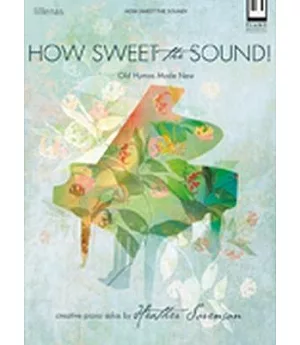 How Sweet the Sound!: Old Hymns Made New