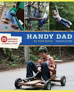 Handy Dad: 25 Awesome Projects for Dads and Kids