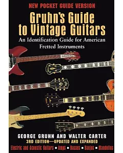 Gruhn’s Guide to Vintage Guitars: An Identification Guide for American Fretted Instruments