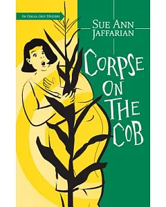 Corpse on the Cob: An Odelia Grey Mystery