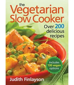 The Vegetarian Slow Cooker: Over 200 Delicious Recipes
