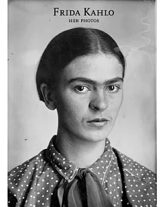 frida Kahlo: Her Photos