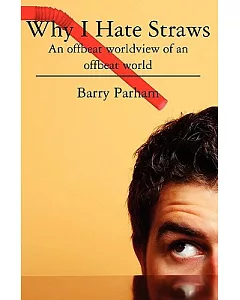 Why I Hate Straws: An Offbeat Worldview of an Offbeat World