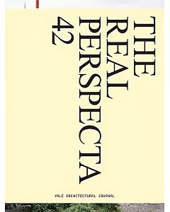 Perspecta: The Yale Architectural Journal: The Real