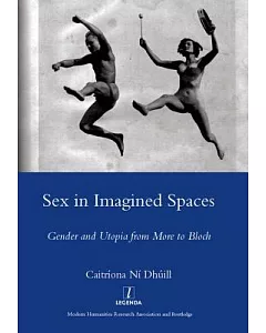 Sex in Imagined Spaces: Gender and Utopia from More to Bloch