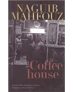 The Coffeehouse: A Modern Arabic Novel