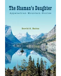 The Shaman’s Daughter: Appalachian Mountain Stories