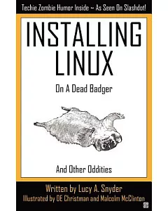 Installing Linux on a Dead Badger (And Other Oddities)