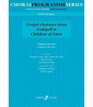 Gospel Choruses From Godspell & Children of Eden: Satb/ Piano