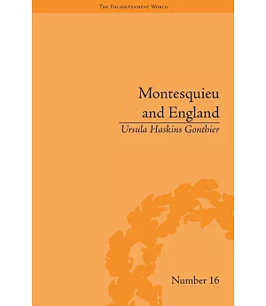 Montesquieu and England: Enlightened Exchanges 1689-1755