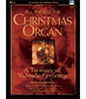 All the Best for Christmas Organ: A Treasury of Yuletide Favorites