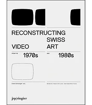 Reconstructing Swiss Video Art: From the 1970s and 1980s