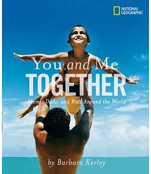 You and Me Together: Moms, Dads, and Kids Around the World