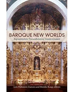 Baroque New Worlds: Representation, Transculturation, Counterconquest