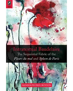Intratextual Baudelaire: The Sequential Fabric of the Fleurs du mal and Spleen de Paris