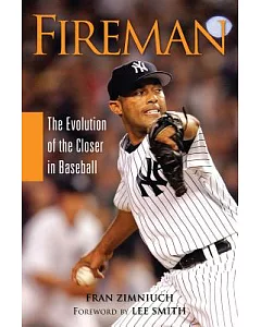 Fireman: The Evolution of the Closer in Baseball
