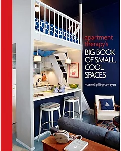 Apartment Therapy’s Big Book of Small, Cool Spaces