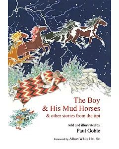 The Boy and His Mud Horses: And Other Stories from the Tipi