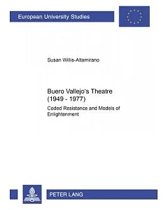 Buero Vallejo’s Theatre (1949-1977): Coded Resitance And Models Of Enlightenment
