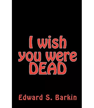 I Wish You Were Dead: Or Premeditated
