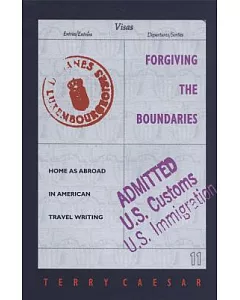 Forgiving the Boundaries: Home As Abroad in American Travel Writing