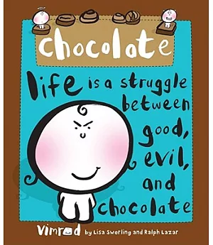 Chocolate: Life Is a Struggle Between Good, Evil, and Chocolate