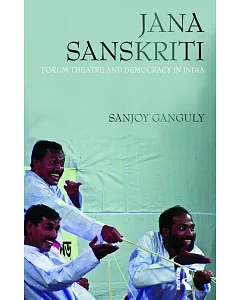 Jana Sanskriti: Forum Theatre and Democracy in India