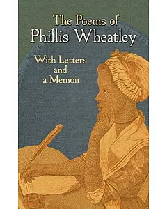 The Poems of Phillis wheatley: With Letters and a Biographical Note