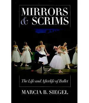 Mirrors & Scrims: The Life and Afterlife of Ballet
