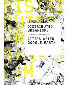 Distributed Urbanism: Cities After Google Earth