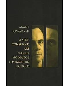 A Self-Conscious Art: Patrick Modiano’s Postmodern Fictions