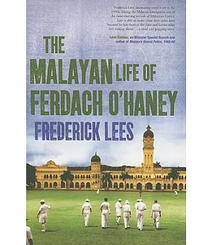 The Malayan Life of Ferdach O’haney