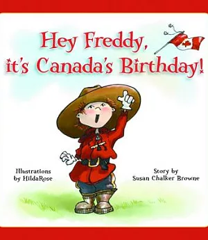 Hey Freddy! It’s Canada’s Birthday