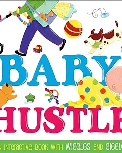 The Baby Hustle: An Interactive Book With Wiggles and Giggles!