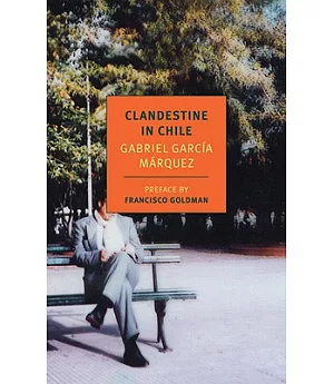 Clandestine in Chile: The Adventures of Miguel Littin