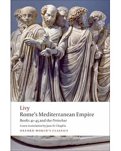 Rome’s Mediterranean Empire: Books 41-45 and the Periochae