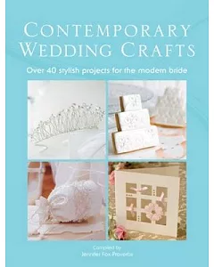 Contemporary Wedding Crafts: Over 40 Stylish Projects for the Modern Bride