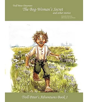 Troll Peter Discovers the Bog-woman’s Secret and Other Stories