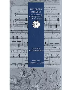 The Poetic Debussy: A Collection of His Song Texts and Selected Letters
