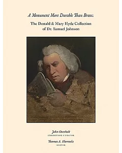 A Monument More Durable Than Brass: The Donald & Mary Hyde Collection of Dr. Samuel Johnson