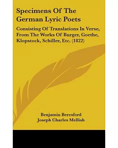 Specimens of the German Lyric Poets: Consisting of Translations in Verse, from the Works of Burger, Goethe, Klopstock, Schiller,