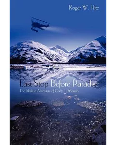 Last Stop Before Paradise: The Alaskan Adventure of Cody T. Wesson